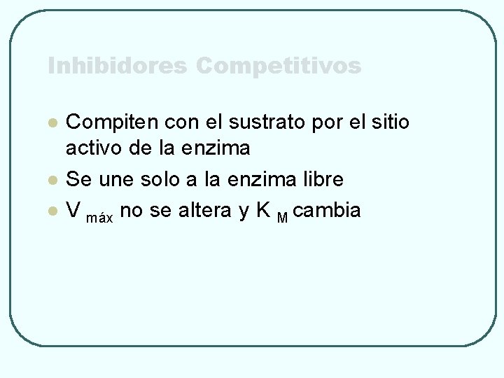 Inhibidores Competitivos l l l Compiten con el sustrato por el sitio activo de