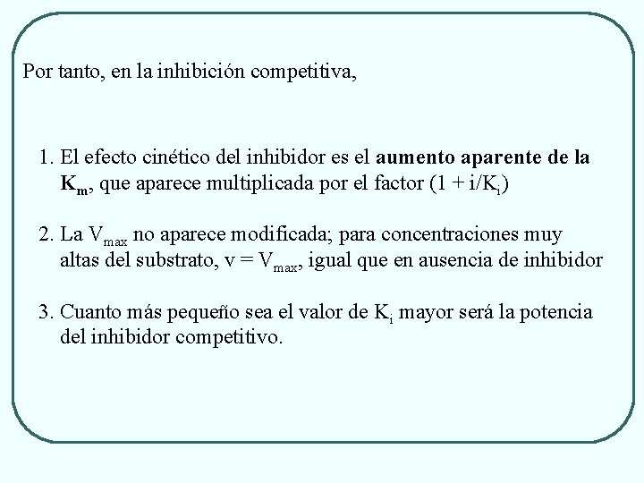 Por tanto, en la inhibición competitiva, 1. El efecto cinético del inhibidor es el