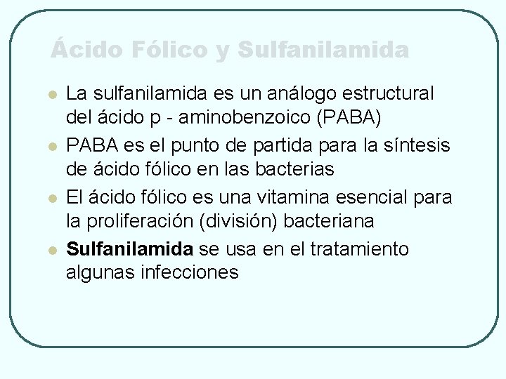 Ácido Fólico y Sulfanilamida l l La sulfanilamida es un análogo estructural del ácido