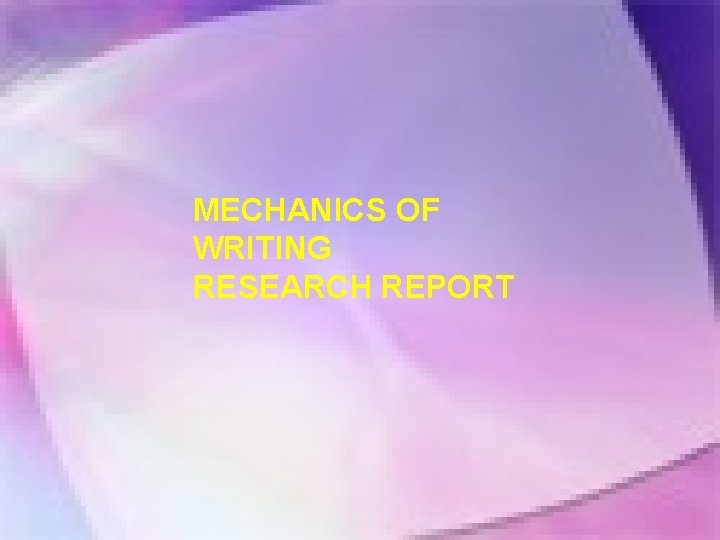 MECHANICS OF WRITING RESEARCH REPORT 