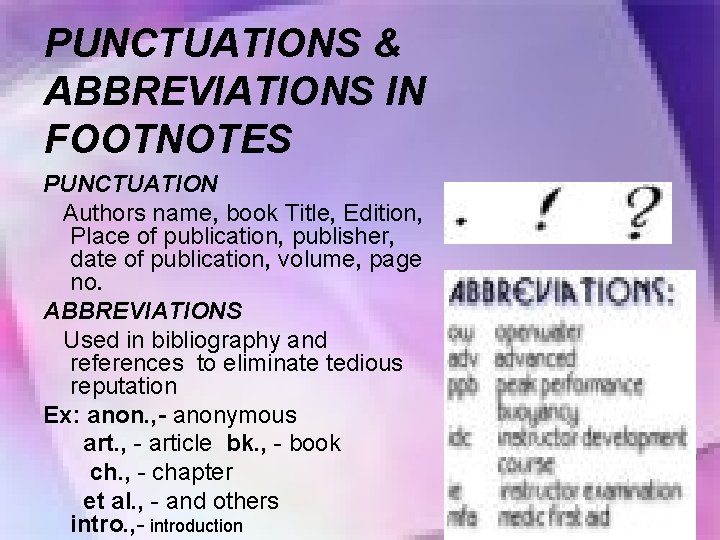 PUNCTUATIONS & ABBREVIATIONS IN FOOTNOTES PUNCTUATION Authors name, book Title, Edition, Place of publication,