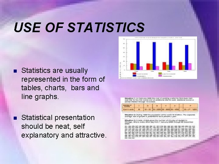 USE OF STATISTICS n Statistics are usually represented in the form of tables, charts,