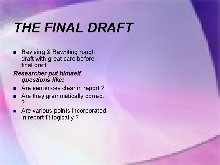 THE FINAL DRAFT Revising & Rewriting rough draft with great care before final draft.