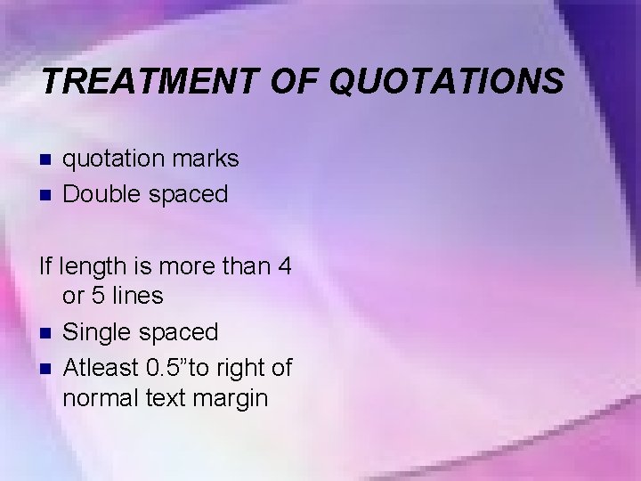 TREATMENT OF QUOTATIONS n n quotation marks Double spaced If length is more than