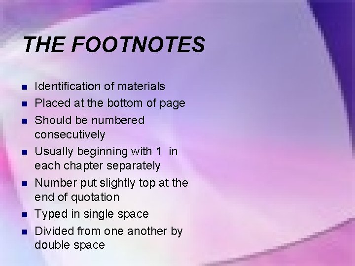 THE FOOTNOTES n n n n Identification of materials Placed at the bottom of