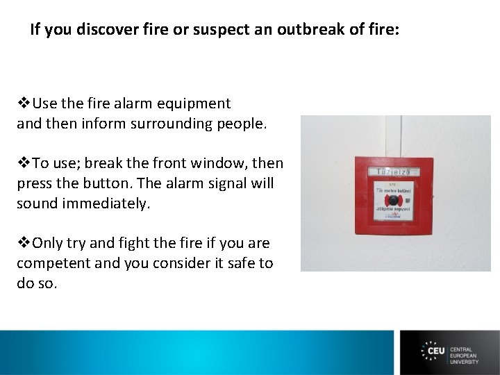 If you discover fire or suspect an outbreak of fire: v. Use the fire