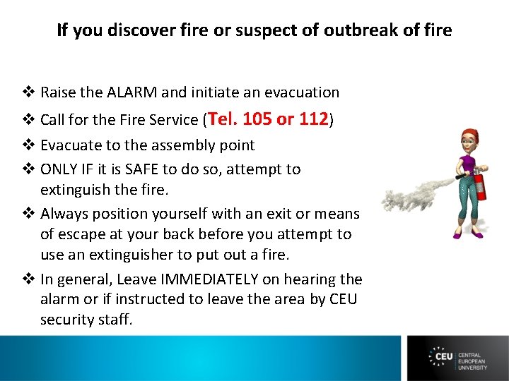 If you discover fire or suspect of outbreak of fire v Raise the ALARM