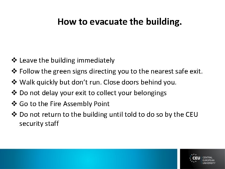 How to evacuate the building. v Leave the building immediately v Follow the green