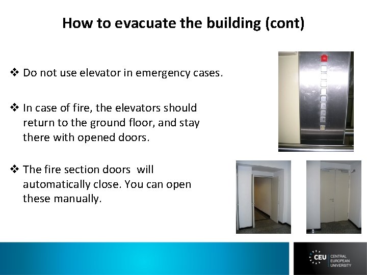 How to evacuate the building (cont) v Do not use elevator in emergency cases.