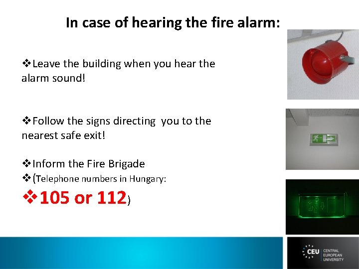 In case of hearing the fire alarm: v. Leave the building when you hear