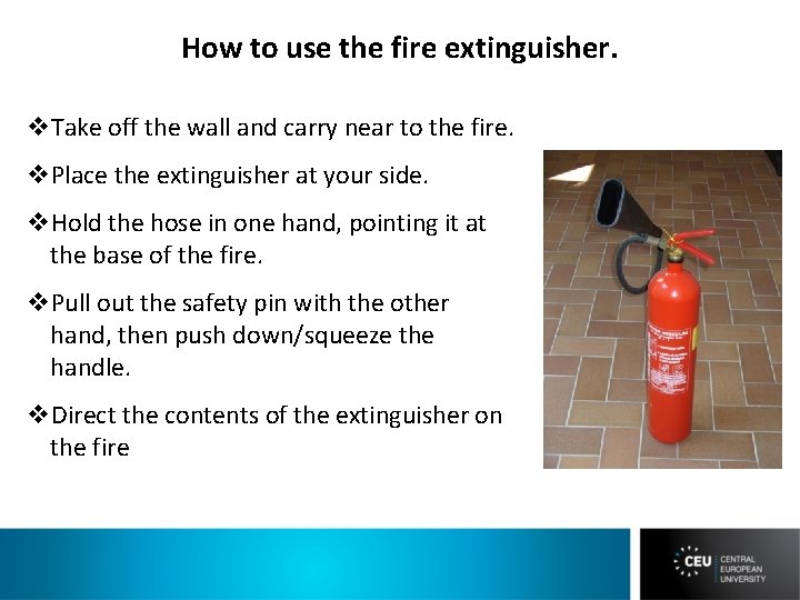 How to use the fire extinguisher. v. Take off the wall and carry near