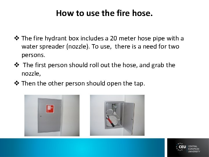 How to use the fire hose. v The fire hydrant box includes a 20