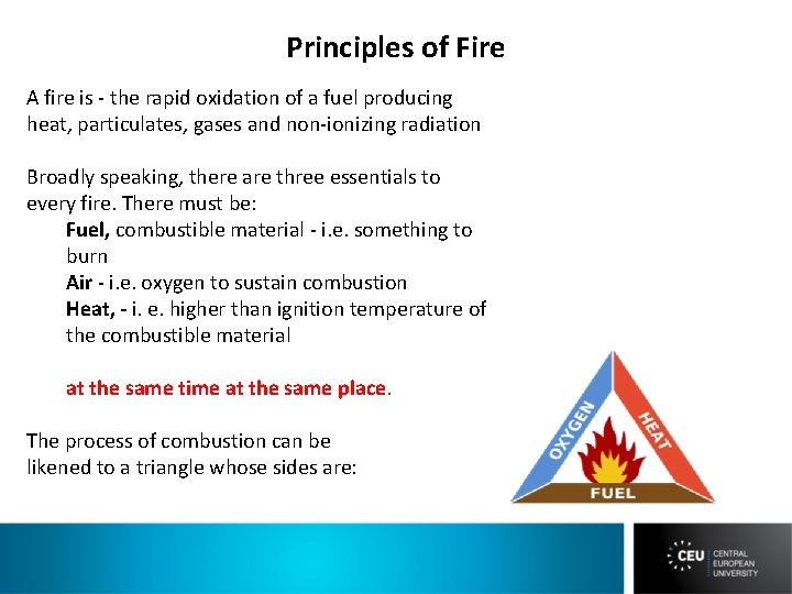 Principles of Fire A fire is - the rapid oxidation of a fuel producing