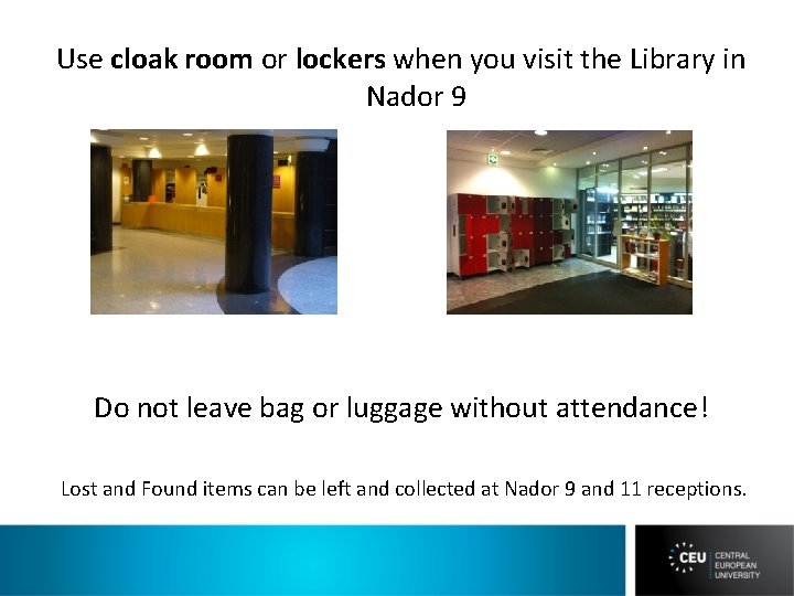 Use cloak room or lockers when you visit the Library in Nador 9 Do