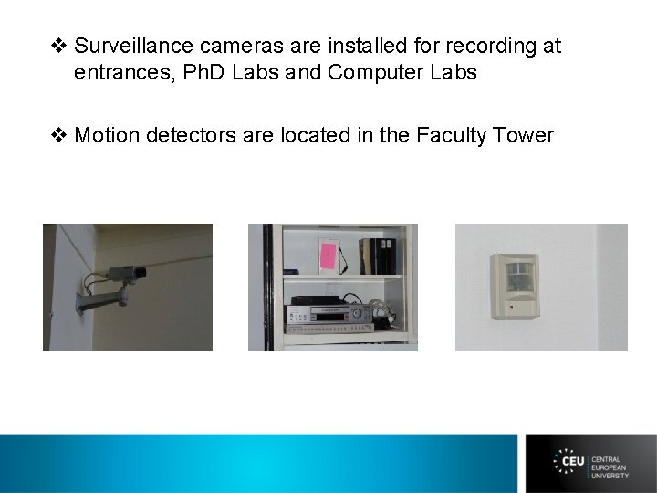 v Surveillance cameras are installed for recording at entrances, Ph. D Labs and Computer