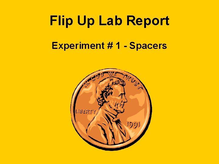 Flip Up Lab Report Experiment # 1 - Spacers 