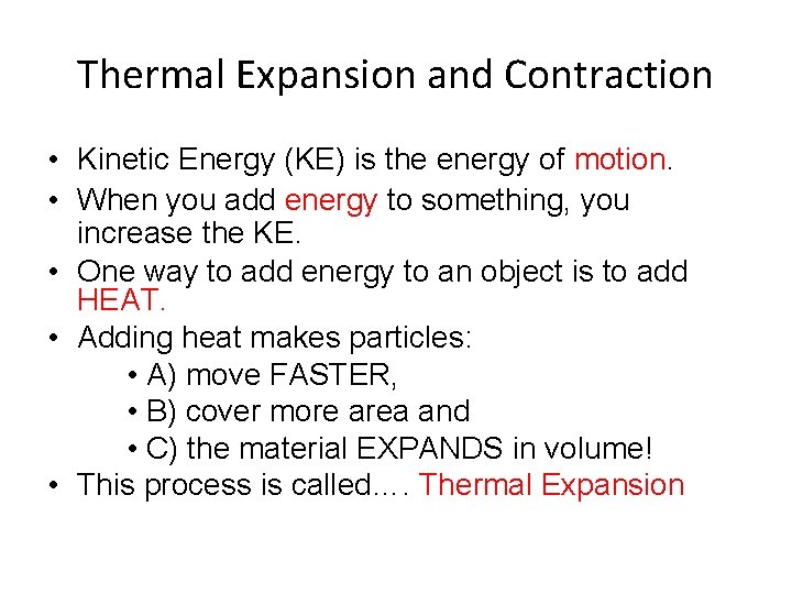 Thermal Expansion and Contraction • Kinetic Energy (KE) is the energy of motion. •