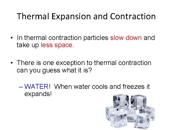 Thermal Expansion and Contraction • In thermal contraction particles slow down and take up