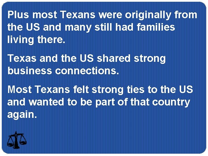 Plus most Texans were originally from the US and many still had families living