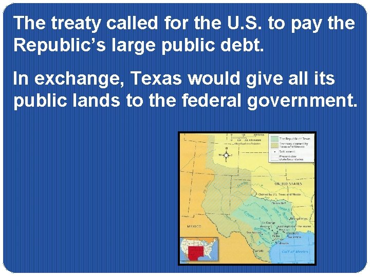 The treaty called for the U. S. to pay the Republic’s large public debt.