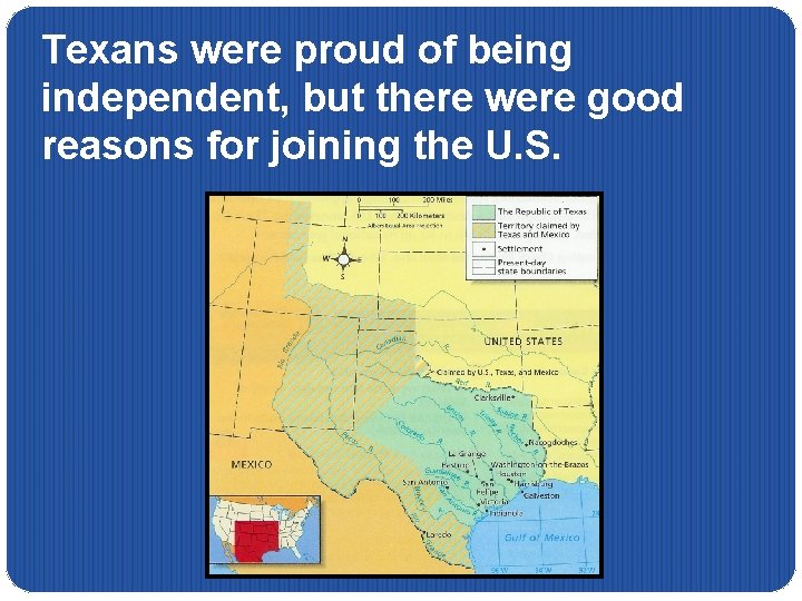 Texans were proud of being independent, but there were good reasons for joining the