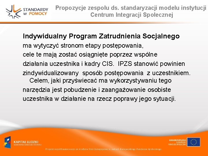 Propozycje zespołu ds. standaryzacji modelu instytucji Centrum Integracji Społecznej Indywidualny Program Zatrudnienia Socjalnego ma