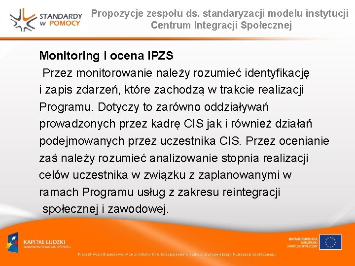 Propozycje zespołu ds. standaryzacji modelu instytucji Centrum Integracji Społecznej Monitoring i ocena IPZS Przez