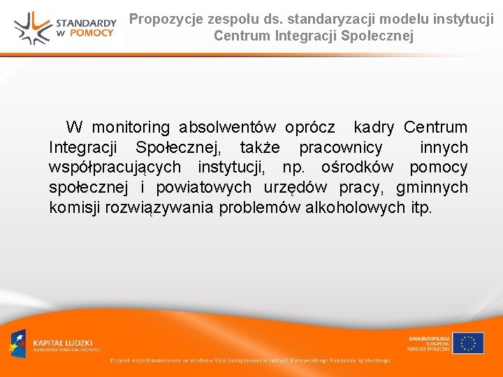 Propozycje zespołu ds. standaryzacji modelu instytucji Centrum Integracji Społecznej W monitoring absolwentów oprócz kadry