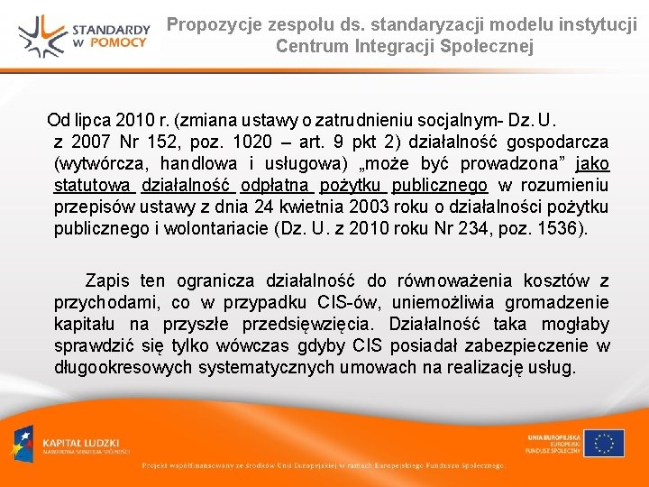 Propozycje zespołu ds. standaryzacji modelu instytucji Centrum Integracji Społecznej Od lipca 2010 r. (zmiana