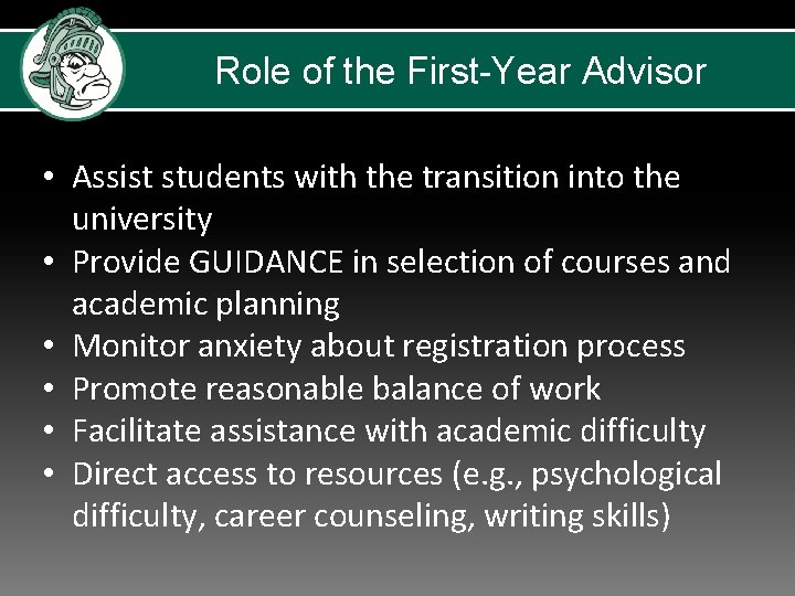 Role of the First-Year Advisor • Assist students with the transition into the university Role of the First-Year Advisor • Assist students with the transition into the university
