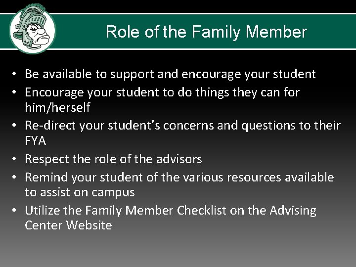 Role of the Family Member • Be available to support and encourage your student