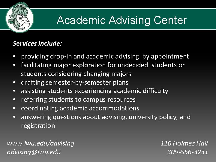 Academic Advising Center Services include: • providing drop-in and academic advising by appointment •