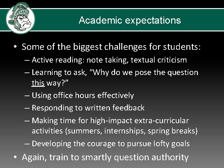 Academic expectations • Some of the biggest challenges for students: – Active reading: note