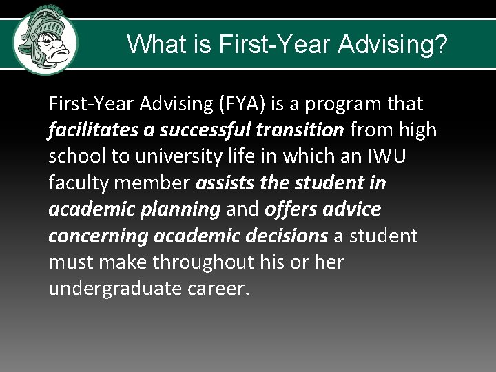 What is First-Year Advising? First-Year Advising (FYA) is a program that facilitates a successful