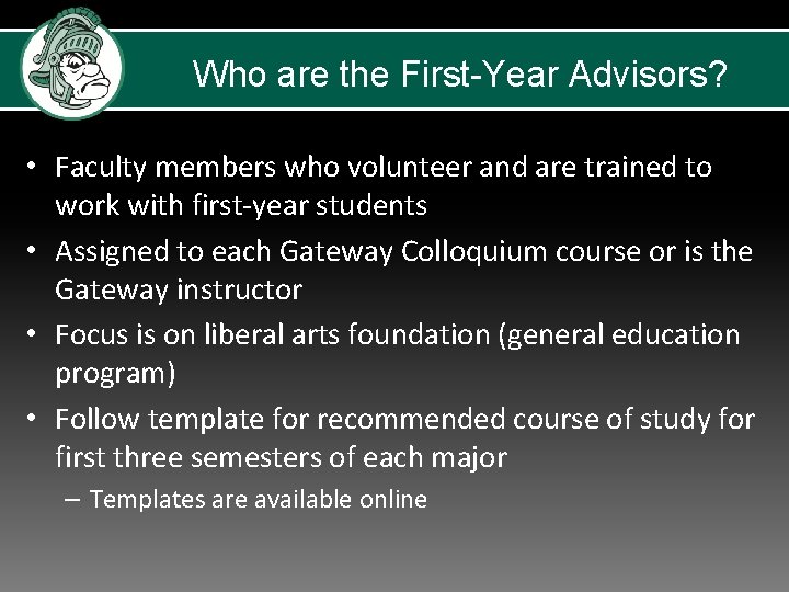 Who are the First-Year Advisors? • Faculty members who volunteer and are trained to Who are the First-Year Advisors? • Faculty members who volunteer and are trained to