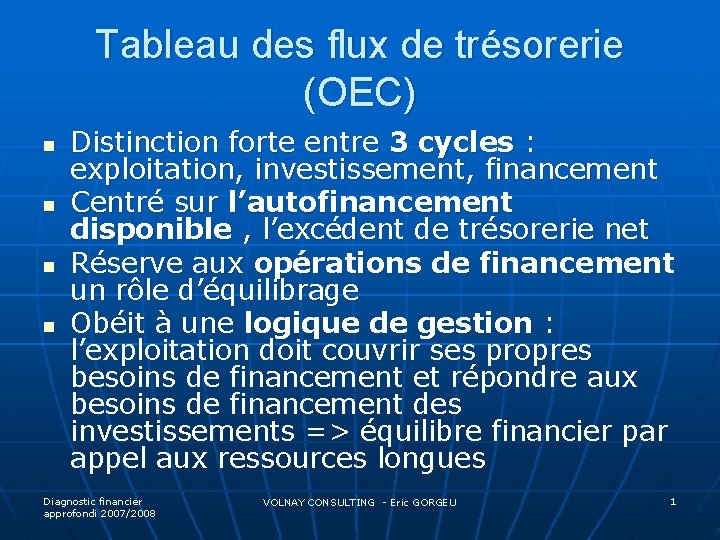 Tableau des flux de trésorerie (OEC) n n Distinction forte entre 3 cycles :