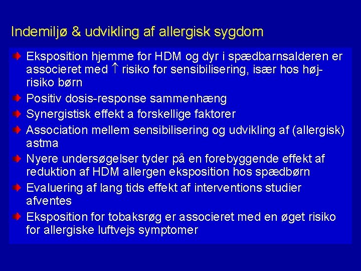 Indemiljø & udvikling af allergisk sygdom Eksposition hjemme for HDM og dyr i spædbarnsalderen