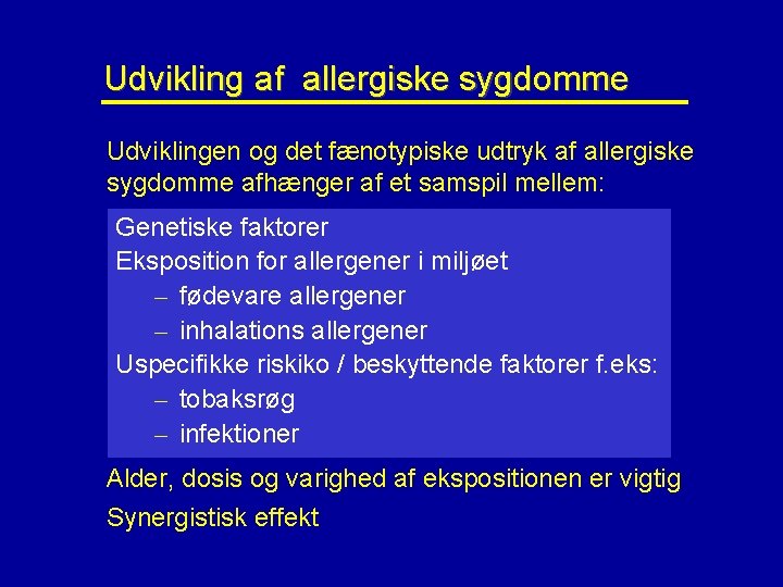 Udvikling af allergiske sygdomme Udviklingen og det fænotypiske udtryk af allergiske sygdomme afhænger af