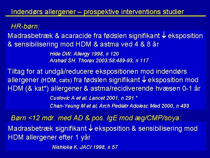 Indendørs allergener – prospektive interventions studier HR-børn: Madrasbetræk & acaracide fra fødslen signifikant eksposition