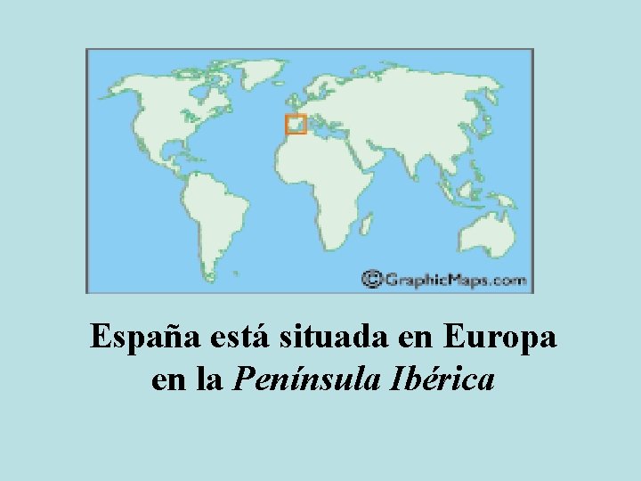 España está situada en Europa en la Península Ibérica 