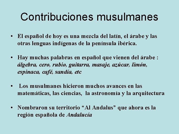 Contribuciones musulmanes • El español de hoy es una mezcla del latín, el árabe