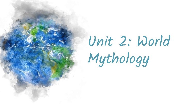 Unit 2: World Mythology 