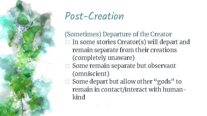 Post-Creation (Sometimes) Departure of the Creator � In some stories Creator(s) will depart and