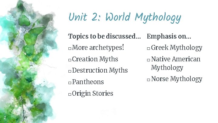 Unit 2: World Mythology Topics to be discussed… Emphasis on… 2 � More archetypes!