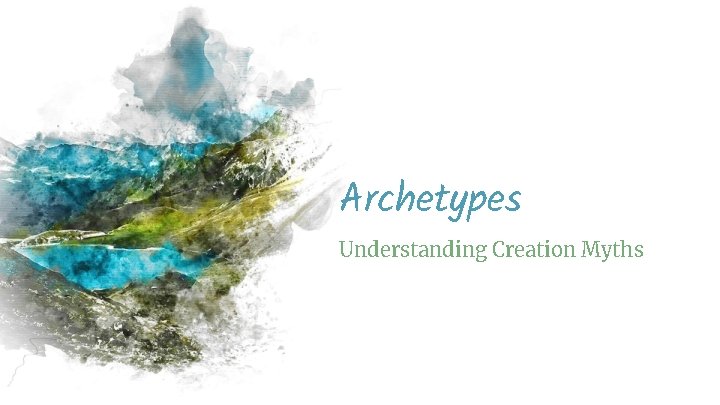 Archetypes Understanding Creation Myths 