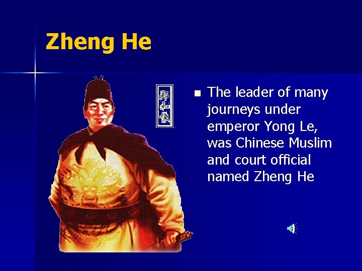 Zheng He n The leader of many journeys under emperor Yong Le, was Chinese
