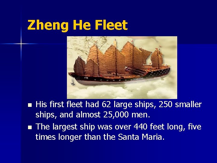 Zheng He Fleet n n His first fleet had 62 large ships, 250 smaller