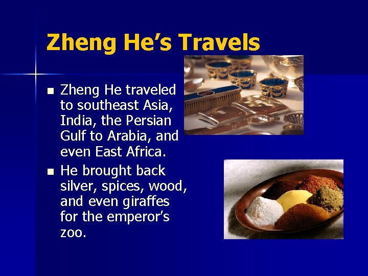 Zheng He’s Travels n n Zheng He traveled to southeast Asia, India, the Persian