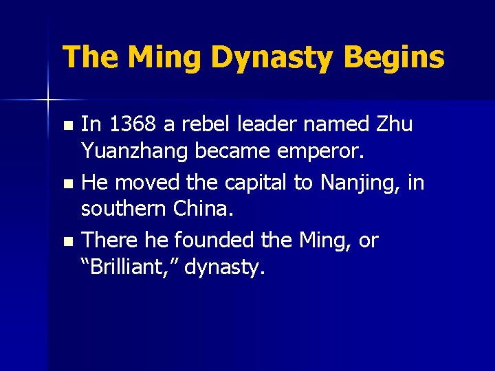 The Ming Dynasty Begins In 1368 a rebel leader named Zhu Yuanzhang became emperor.