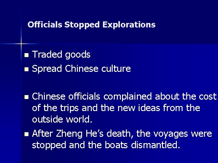 Officials Stopped Explorations Traded goods n Spread Chinese culture n Chinese officials complained about